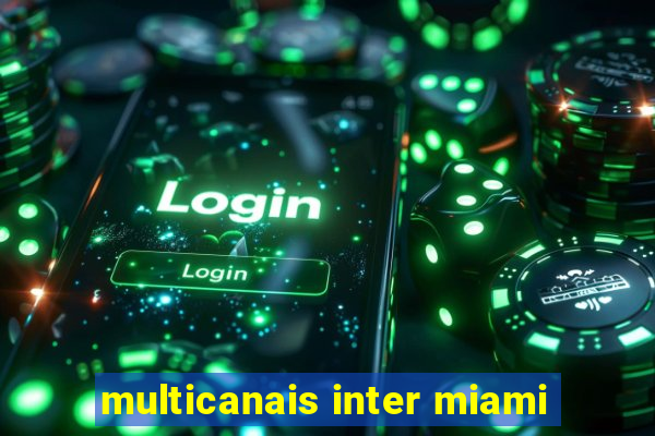 multicanais inter miami